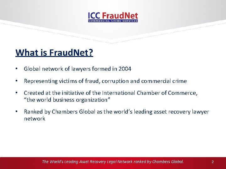 What is Fraud. Net? • Global network of lawyers formed in 2004 • Representing