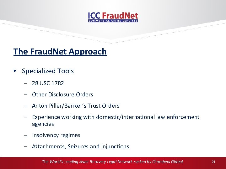 The Fraud. Net Approach • Specialized Tools 28 USC 1782 Other Disclosure Orders Anton