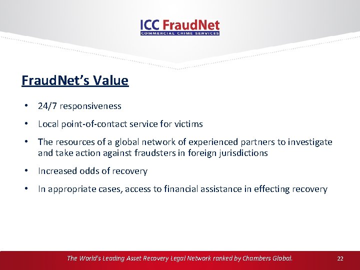 Fraud. Net’s Value • 24/7 responsiveness • Local point-of-contact service for victims • The