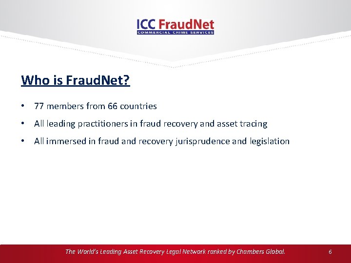 Who is Fraud. Net? • 77 members from 66 countries • All leading practitioners