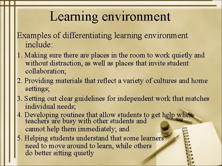 Learning environment Examples of differentiating learning environment include: 1. Making sure there are places