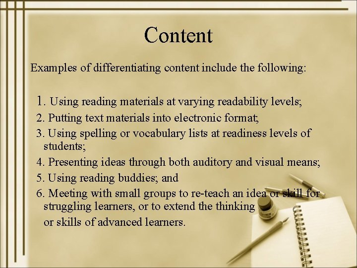 Content Examples of differentiating content include the following: 1. Using reading materials at varying