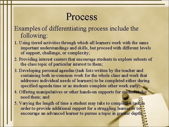 Process Examples of differentiating process include the following: 1. Using tiered activities through which