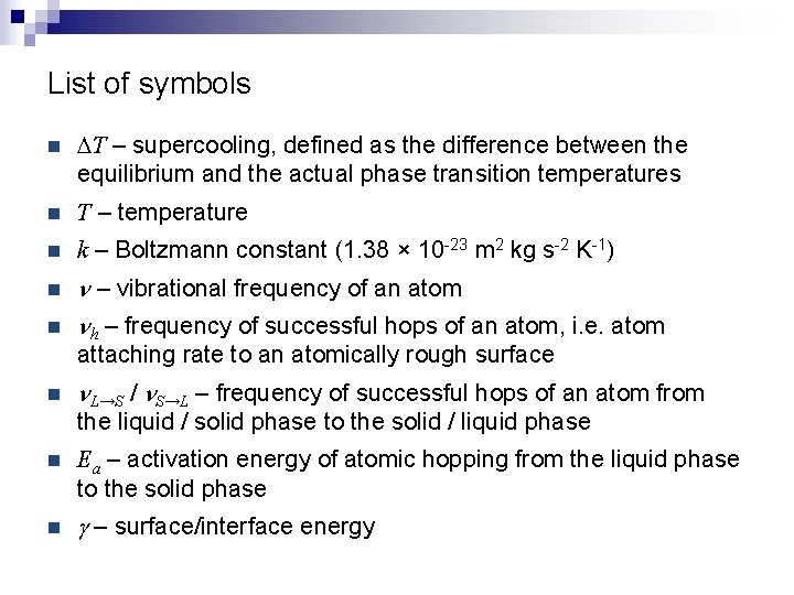 List of symbols n DT – supercooling, defined as the difference between the equilibrium
