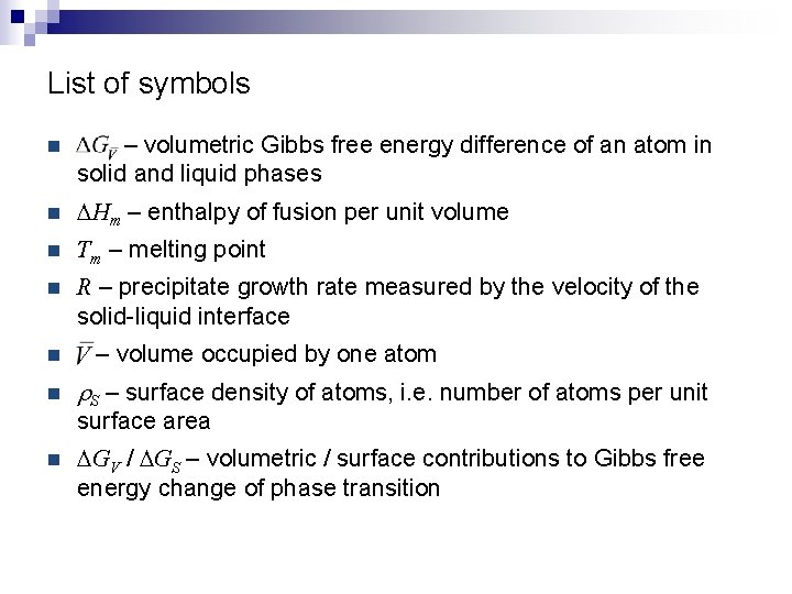 List of symbols n – volumetric Gibbs free energy difference of an atom in