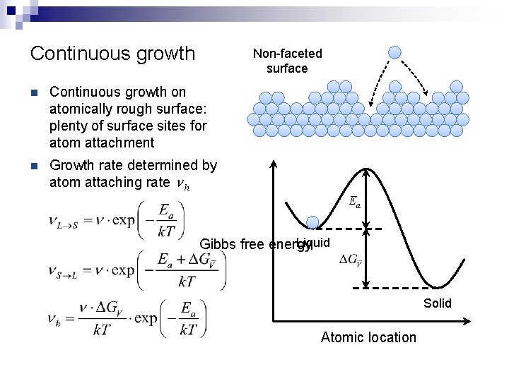 Continuous growth Non-faceted surface n Continuous growth on atomically rough surface: plenty of surface