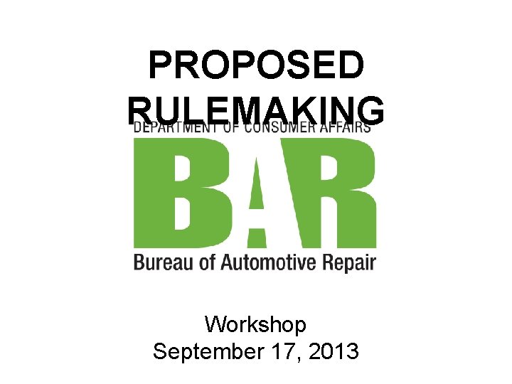 PROPOSED RULEMAKING Workshop September 17, 2013 