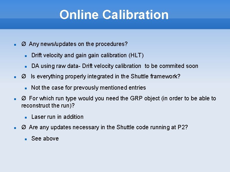 Online Calibration Ø Any news/updates on the procedures? Drift velocity and gain calibration (HLT)