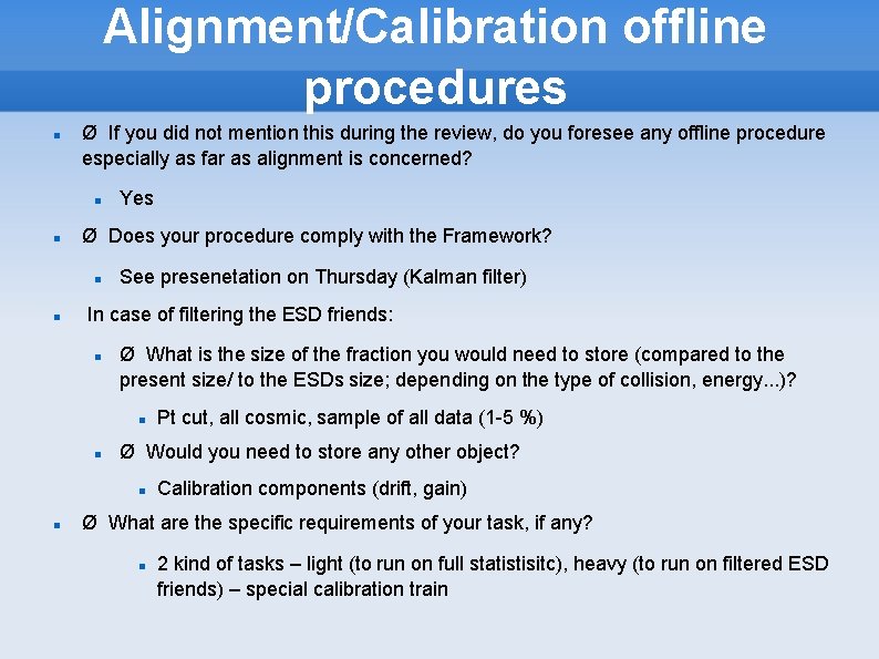 Alignment/Calibration offline procedures Ø If you did not mention this during the review, do