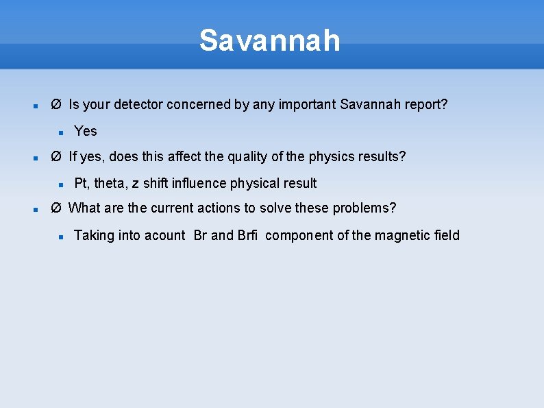 Savannah Ø Is your detector concerned by any important Savannah report? Ø If yes,