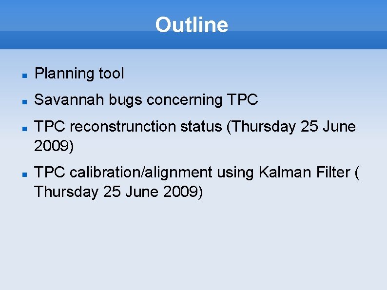 Outline Planning tool Savannah bugs concerning TPC reconstrunction status (Thursday 25 June 2009) TPC