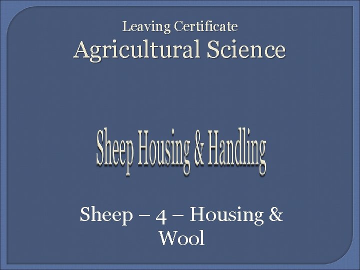Leaving Certificate Agricultural Science Sheep – 4 – Housing & Wool 