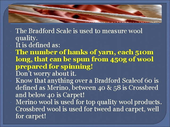  The Bradford Scale is used to measure wool quality. It is defined as: