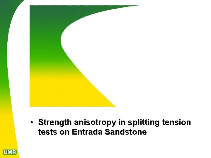  • Strength anisotropy in splitting tension tests on Entrada Sandstone 