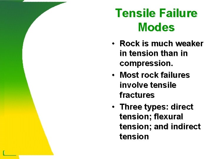 Tensile Failure Modes • Rock is much weaker in tension than in compression. •