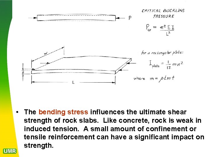  • The bending stress influences the ultimate shear strength of rock slabs. Like