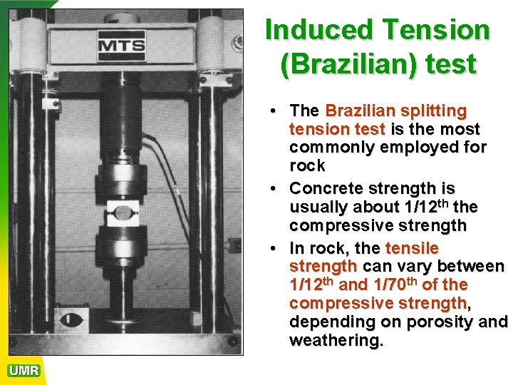 Induced Tension (Brazilian) test • The Brazilian splitting tension test is the most commonly