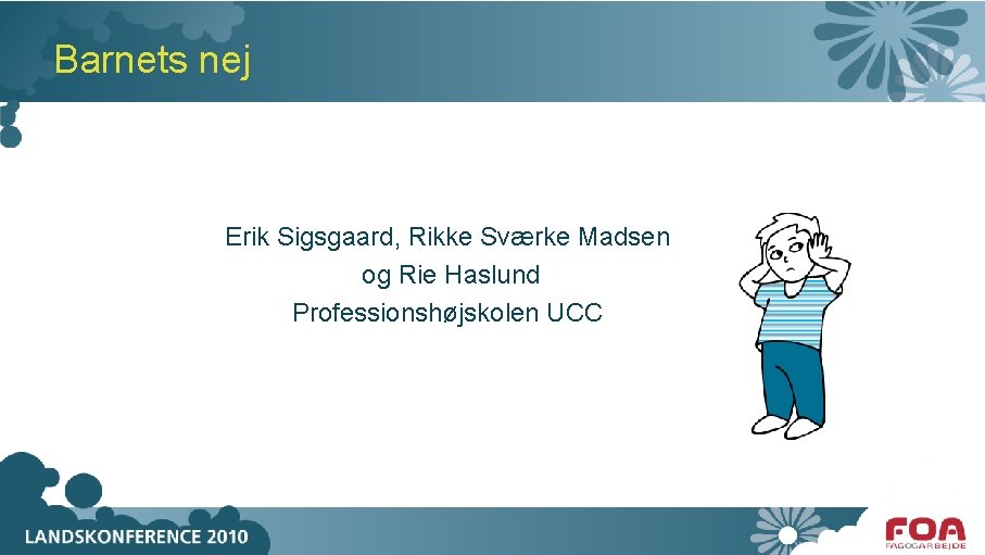 Barnets nej Erik Sigsgaard, Rikke Sværke Madsen og Rie Haslund Professionshøjskolen UCC 