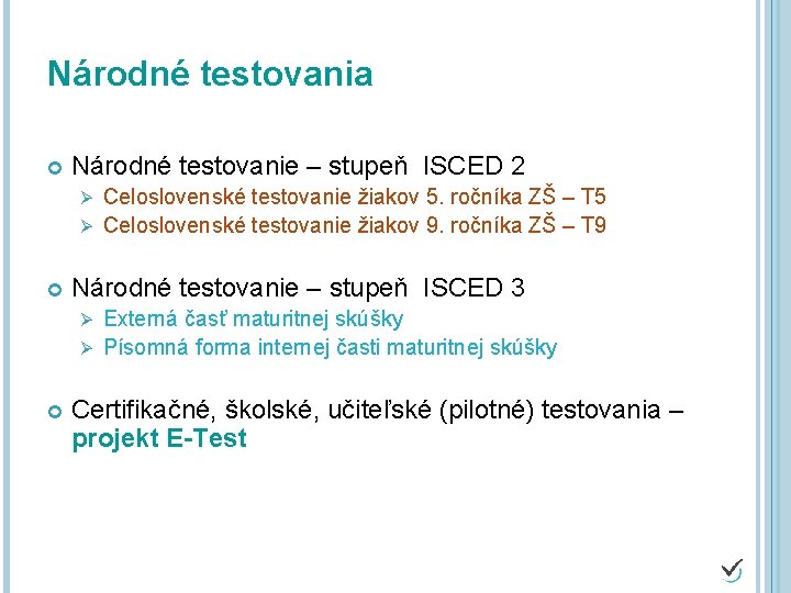 Národné testovania Národné testovanie – stupeň ISCED 2 Celoslovenské testovanie žiakov 5. ročníka ZŠ