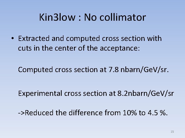 Kin 3 low : No collimator • Extracted and computed cross section with cuts