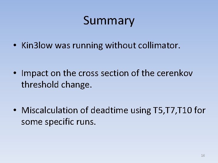 Summary • Kin 3 low was running without collimator. • Impact on the cross