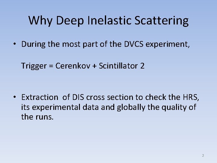 Why Deep Inelastic Scattering • During the most part of the DVCS experiment, Trigger