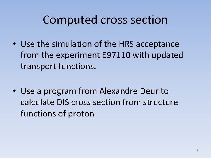 Computed cross section • Use the simulation of the HRS acceptance from the experiment