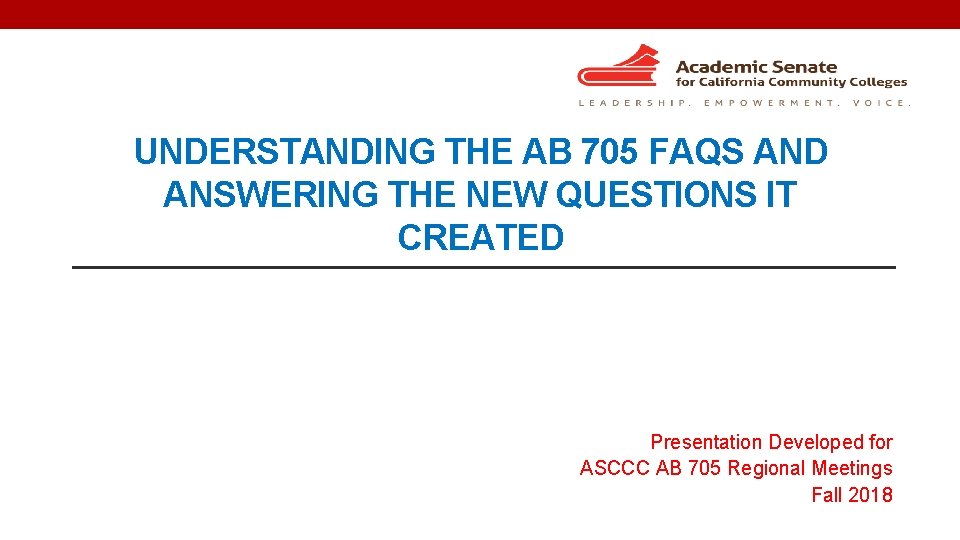 UNDERSTANDING THE AB 705 FAQS AND ANSWERING THE NEW QUESTIONS IT CREATED Presentation Developed