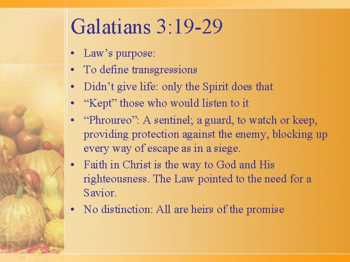 Galatians 3: 19 -29 • • • Law’s purpose: To define transgressions Didn’t give