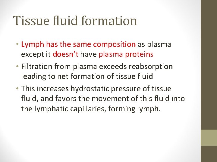 Tissue fluid formation • Lymph has the same composition as plasma except it doesn’t