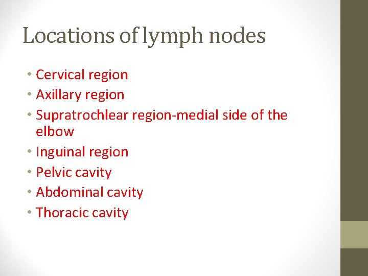 Locations of lymph nodes • Cervical region • Axillary region • Supratrochlear region-medial side