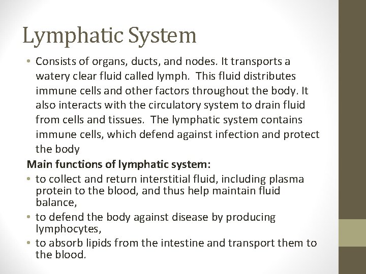 Lymphatic System • Consists of organs, ducts, and nodes. It transports a watery clear