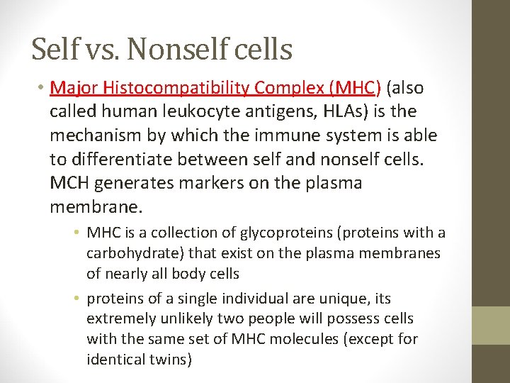 Self vs. Nonself cells • Major Histocompatibility Complex (MHC) (also called human leukocyte antigens,