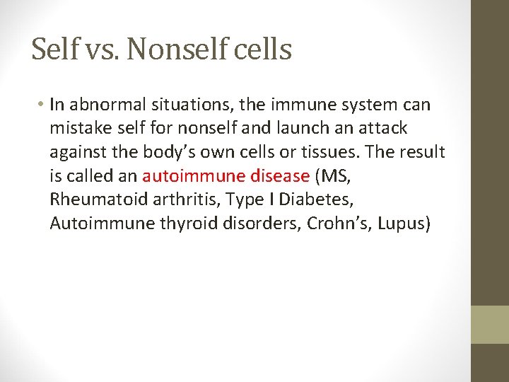 Self vs. Nonself cells • In abnormal situations, the immune system can mistake self