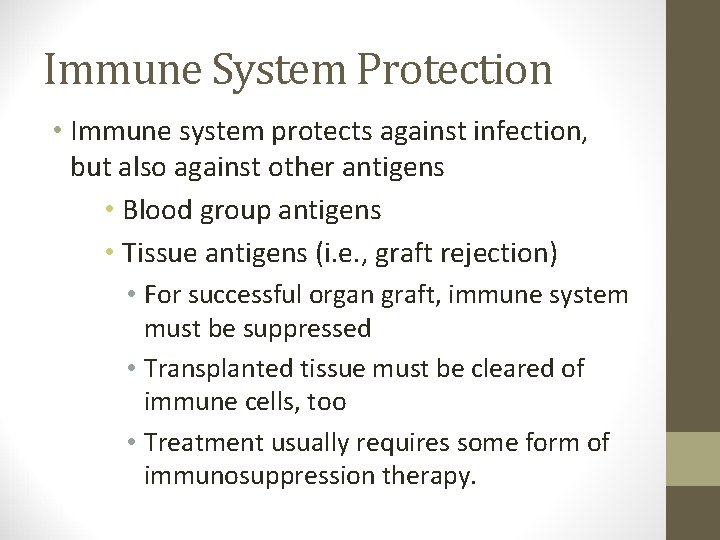 Immune System Protection • Immune system protects against infection, but also against other antigens