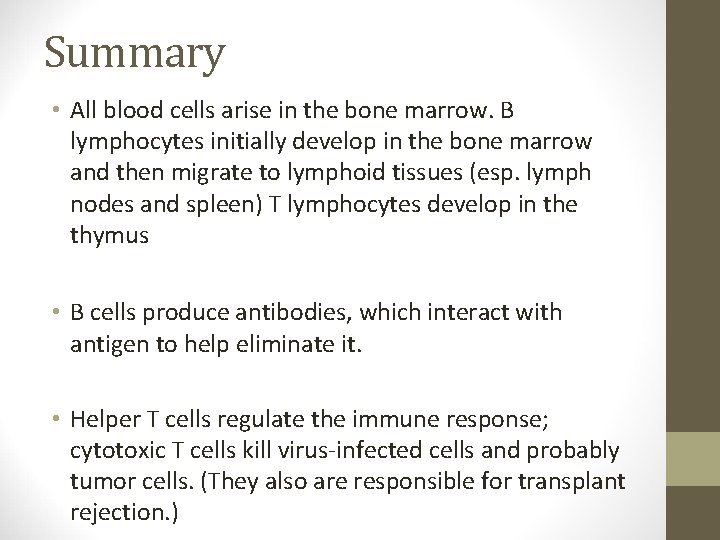 Summary • All blood cells arise in the bone marrow. B lymphocytes initially develop