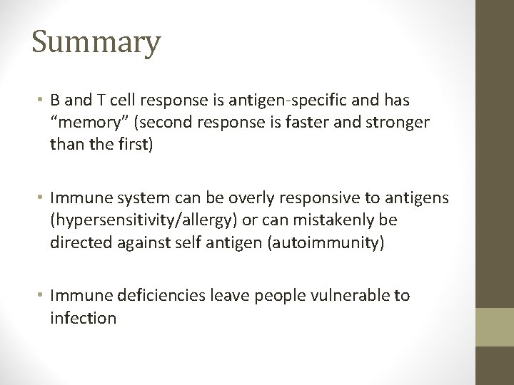 Summary • B and T cell response is antigen-specific and has “memory” (second response