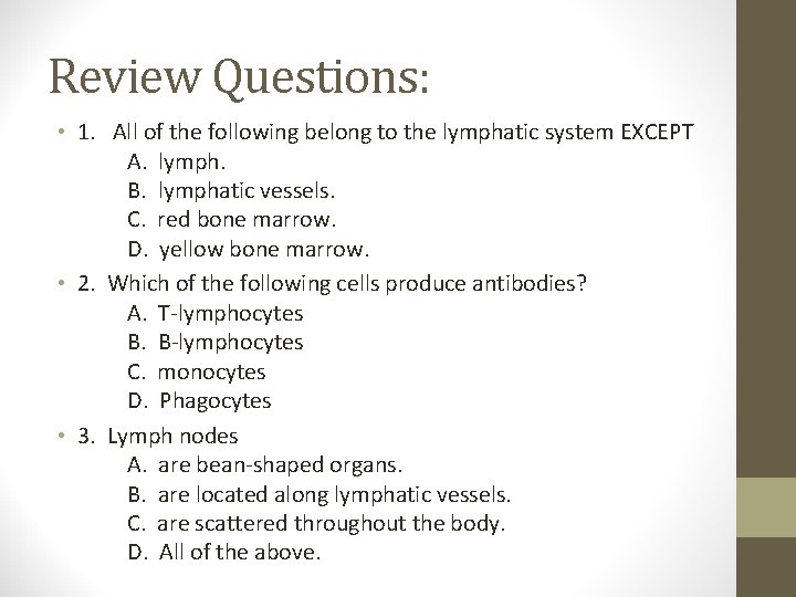 Review Questions: • 1. All of the following belong to the lymphatic system EXCEPT