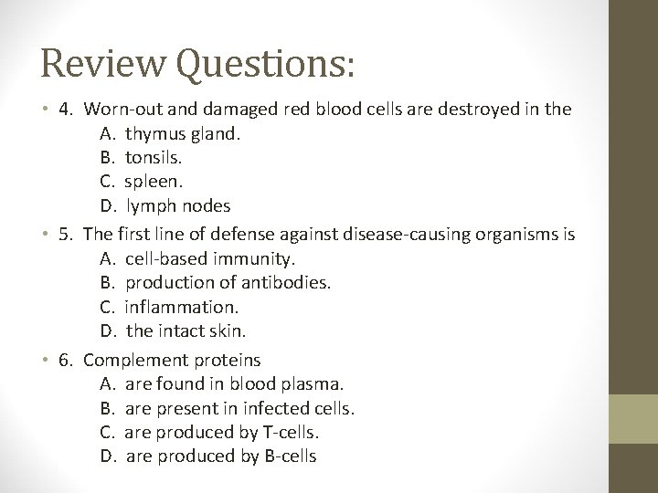 Review Questions: • 4. Worn-out and damaged red blood cells are destroyed in the
