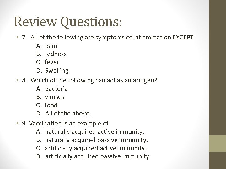 Review Questions: • 7. All of the following are symptoms of inflammation EXCEPT A.