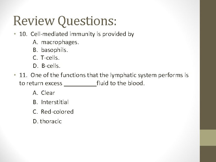 Review Questions: • 10. Cell-mediated immunity is provided by A. macrophages. B. basophils. C.