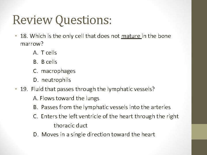 Review Questions: • 18. Which is the only cell that does not mature in