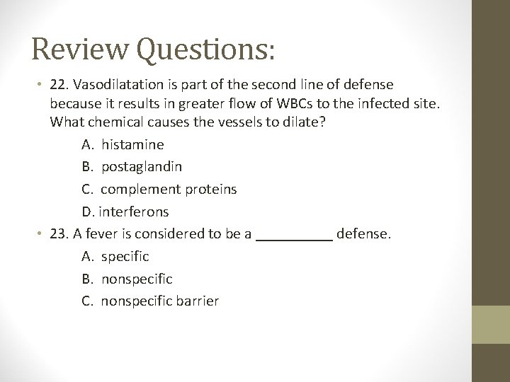 Review Questions: • 22. Vasodilatation is part of the second line of defense because