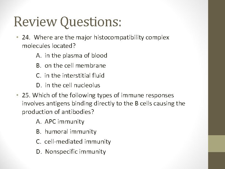 Review Questions: • 24. Where are the major histocompatibility complex molecules located? A. in