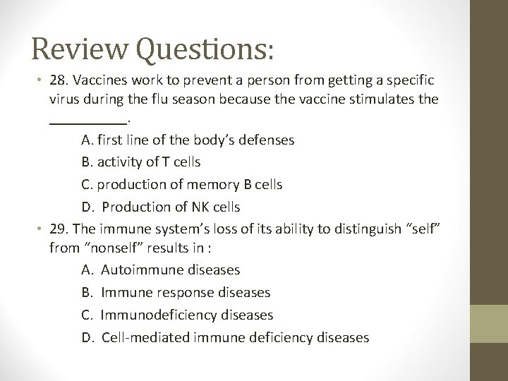 Review Questions: • 28. Vaccines work to prevent a person from getting a specific