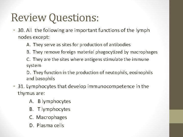 Review Questions: • 30. All the following are important functions of the lymph nodes