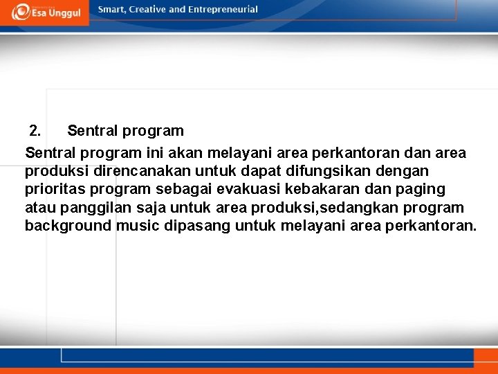 2. Sentral program ini akan melayani area perkantoran dan area produksi direncanakan untuk dapat