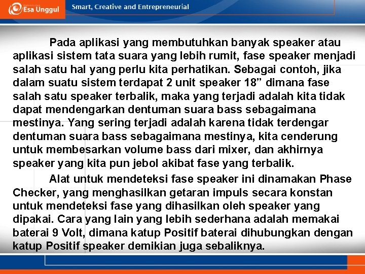 Pada aplikasi yang membutuhkan banyak speaker atau aplikasi sistem tata suara yang lebih rumit,