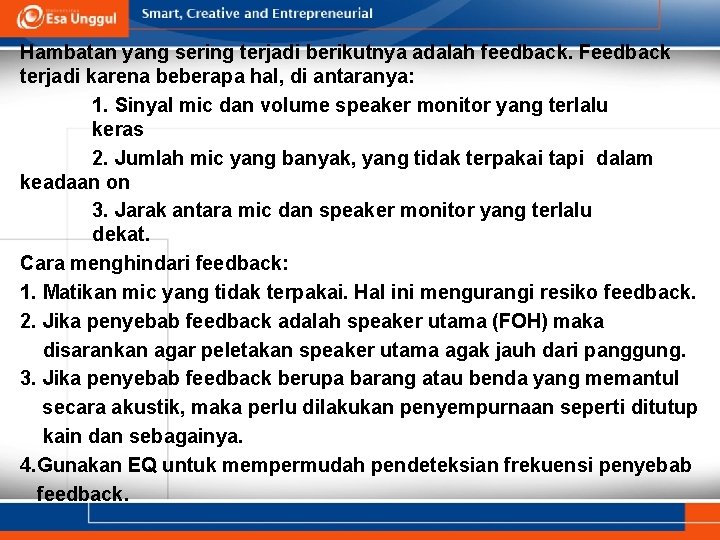Hambatan yang sering terjadi berikutnya adalah feedback. Feedback terjadi karena beberapa hal, di antaranya: