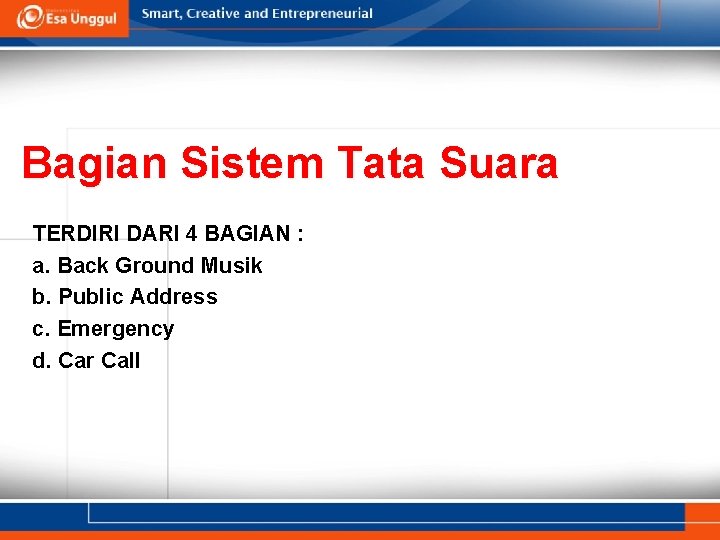 Bagian Sistem Tata Suara TERDIRI DARI 4 BAGIAN : a. Back Ground Musik b.